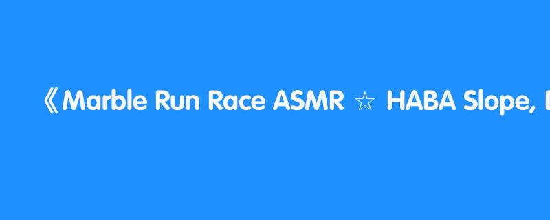 Marble Run Race ASMR ☆ HABA Slope, Dump Truck